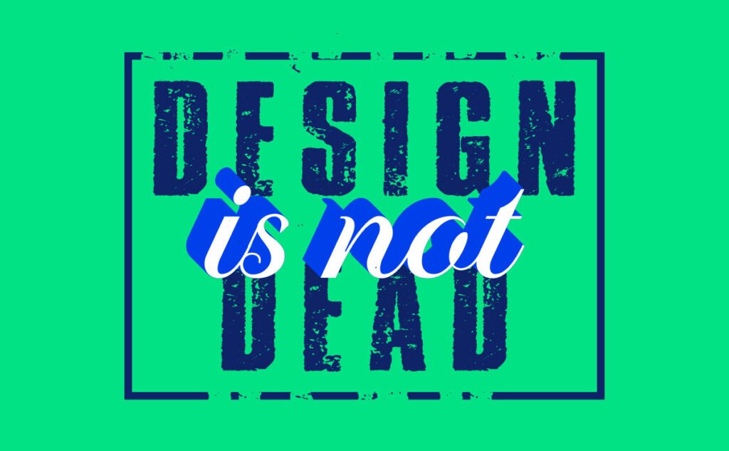 Design Is Not Dead
